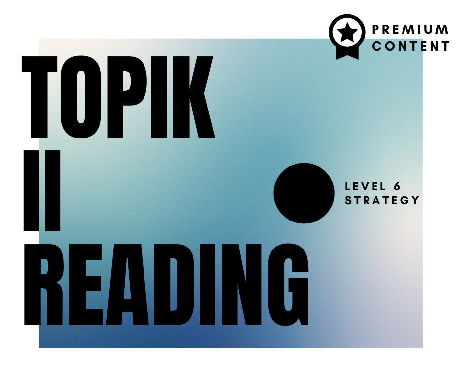 TOPIK II Reading – Level 6 Strategy